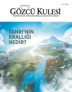 ‘Tanrı’nın Krallığı Nedir?’ başlıklı ‘Gözcü Kulesi’ No. 2, 2020