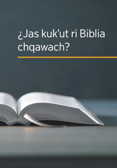 Ri wuj ¿Jas kukʼut ri Biblia chqawach?