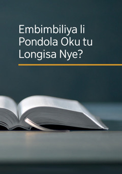 Elivulu ‘Embimbiliya li Pondola Oku tu Longisa Nye?’’