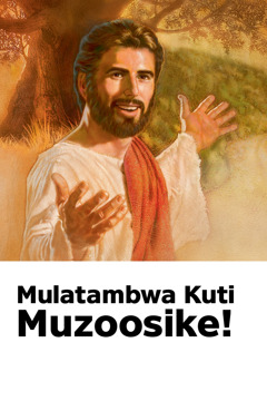 Kapepa kakutamba bantu kuChiyubulusyo chalufu lwaJesu kalembedwe kuti, ‘Mulatambwa Kuti Muzoosike!’