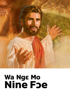 Yesu Gbenɔ ɔ Kaimi ɔ he nine fɔmi womi nɛ e yi ji, ‘Wa Ngɛ Mo Nine Fɔe!’