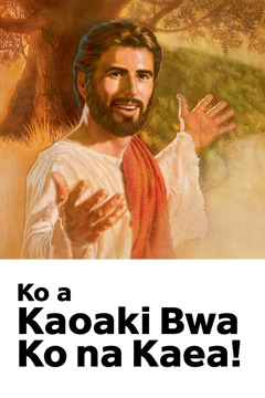 Te beeba ni Kakao ibukini Kauringani Maten Iesu, ae atuna ‘Ko a Kaoaki Bwa Ko na Kaea!’