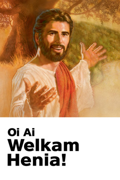 Iesu ena mase laloatao ena invateisen ladana, ‘Oi Ai Welkam Henia!’