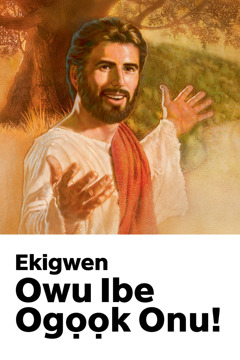 Ikpa ogwen Orirọ Isasa Ikeek Mkpa Kè Jisọs eyi obe ‘Ekigwen Owu Ibe Ogọọk Onu!’