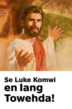 Luhk ehu ong Katamanpen pwoulahn Sises, me koasoia ‘Se Luke Komwi en Iang Towehda!’