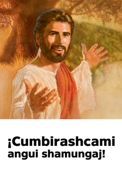 Jesús huañushcara iyaringaj cumbirana quillca, ¡Cumbirashcami angui shamungaj! nishca