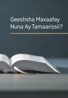 ‘Geeshsha Maxaafay Nuna Ay Tamaarissii?’ giya maxaafaa.