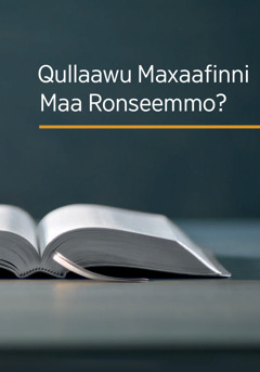 ‘Qullaawu Maxaafinni Maa Ronseemmo?’ yaanno maxaafa.