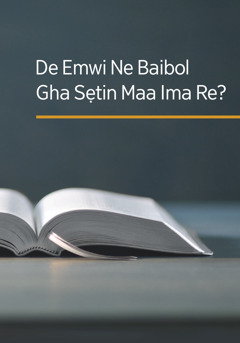 Ebe na tie ẹre ‘De Emwi Ne Baibol Gha Sẹtin Maa Ima Re?’