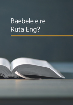 Buka ya ‘Baebele e re Ruta Eng?s’