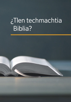 Amochtli ¿Tlen techmachtia Biblia?