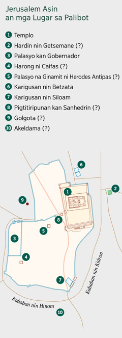 Sarong mapa na mahihiling an Jerusalem asin an mga lugar sa palibot. Nakalista an kinamumugtakan asin posibleng lokasyon. 1. Templo. 2. Hardin nin Getsemane. 3. Palasyo kan Gobernador. 4. Harong ni Caifas. 5. Palasyo na ginamit ni Herodes Antipas. 6. Karigusan nin Betzata. 7. Karigusan nin Siloam. 8. Pigtitiripunan kan Sanhedrin. 9. Golgota. 10. Akeldama.