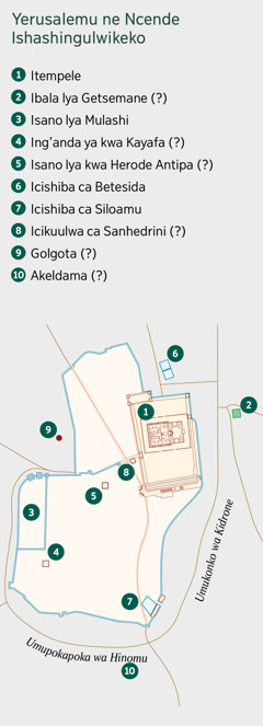 Mapu apali Yerusalemu ne ncende shali mupepi. Incende ishaishibikwa e lyo ne shishaishibikwa bwino nashilembwa. 1. Tempele. 2. Ibala lya Getsemane. 3. Isano lya Mulashi. 4. Ing’anda ya kwa Kayafa. 5. Isano lya kwa Herode Antipa. 6. Icishiba ca Betesida. 7. Icishiba ca Siloamu. 8. Icikuulwa ca Sanhedrini. 9. Golgota. 10. Akeldama.
