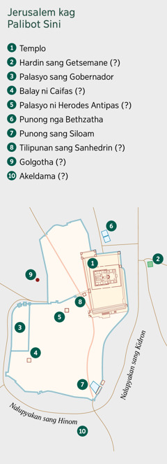 Mapa sang Jerusalem kag ang palibot sini. Listahan sang posible nga mga lokasyon. 1. Templo. 2. Hardin sang Getsemane. 3. Palasyo sang Gobernador. 4. Balay ni Caifas. 5. Palasyo ni Herodes Antipas. 6. Punong nga Bethzatha. 7. Punong sang Siloam. 8. Tilipunan sang Sanhedrin. 9. Golgotha. 10. Akeldama.