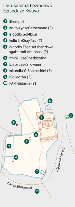 Imephu etshengisa iJerusalema lezindawo eziseduze kwayo. Indawo ezaziwayo lalezo esingelaqiniso lazo. 1. Ithempeli. 2. Insimu yaseGetsemane. 3. Isigodlo SoMbusi. 4. Indlu kaKhayifasi. 5. Isigodlo Esasisetshenziswa nguHerodi Antiphasi. 6. Ichibi LaseBhethizatha. 7. Ichibi LaseSilowami. 8. Inkundla YeSanihedrini. 9. IGoligotha. 10. I-Akhelidama.