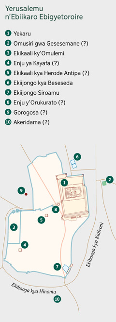 Maapu ey’erukwoleka Yerusalemu n’ebiikaro ebigyetoroire. Orukarra rw’ebiikaro ebimanyirwe na nambere bisobora kuba byali nibisangwa. 1. Yekaru. 2. Omusiri gwa Gesesemane. 3. Ekikaali ky’Omulemi. 4. Enju ya Kayafa. 5. Ekikaali kya Herode Antipa. 6. Ekiijongo kya Beseseda. 7. Ekiijongo Siroamu. 8. Orukurato. 9. Gorogosa. 10. Akeridama.