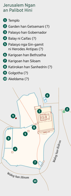 Mapa nga nagpapakita han Jerusalem ngan han palibot hito. Nakalista an sakto ngan posible nga mga lokasyon. 1. Templo. 2. Garden han Getsemani. 3. Palasyo han Gobernador. 4. Balay ni Caifas. 5. Palasyo nga gin-gamit ni Herodes Antipas. 6. Karigoan han Bethzatha. 7. Karigoan han Siloam. 8. Katirokan han Sanhedrin. 9. Golgotha. 10. Akeldama.