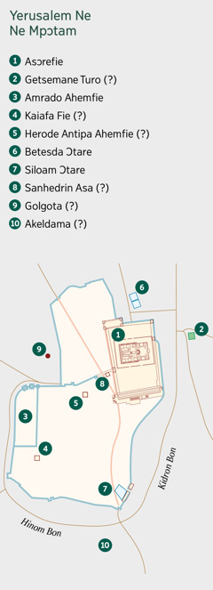 Map a Yerusalem kurow no ne ne mpɔtam wɔ so. Mmeae ahorow no bi ne baabi a ɛbɛyɛ sɛ na ɛwɔ. 1. Asɔrefie. 2. Getsemane Turo. 3. Amrado ahemfie. 4. Kaiafa fie. 5. Herode Antipa ahemfie. 6. Betesda Ɔtare. 7. Siloam Ɔtare. 8. Sanhedrin Asa. 9. Golgota. 10. Akeldama.