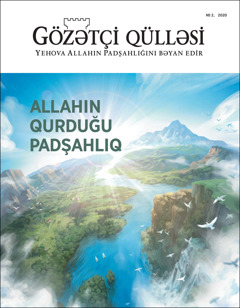 «Gözətçi qülləsi» № 2, 2020 jurnalı «Allahın qurduğu Padşahlıq» adlanır