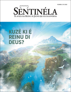 “Sentinéla” nunbru 2 di 2020, ku téma “Kuzê ki é Reinu di Deus?”