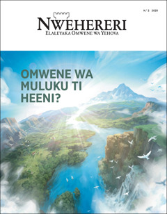 “Nwehereri” N.° 2 2020, orino muru oneera “Omwene wa Muluku ti heeni?”