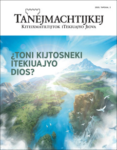 “Tanejmachtijkej”, tapoual 2 xiuit 2020, tein motokaytia “¿Toni kijtosneki iTekiuajyo Dios?”.