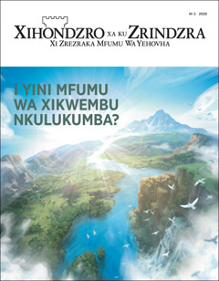 “Xihondzro Xa Ku Zrindzra” No 2 2020, lexi nga ni nhlokomhaka leyi liki: “I Yini Mfumu Wa Xikwembu Nkulukumba?”