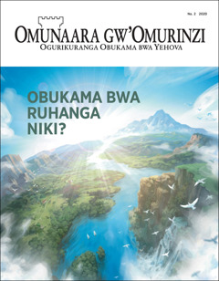 “Omunaara gw’Omurinzi” Na. 2 2020, ogwine omutwe “Obukama bwa Ruhanga Niki?”