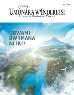 “Umunara w’inderetsi” No. 2 2020, ufise umutwe uvuga ngo “Ubwami bw’Imana ni iki?”