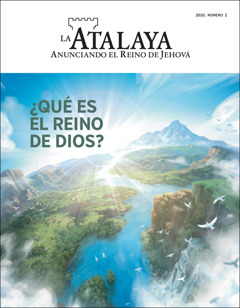 “La Atalaya”, número 2 del 2020, titulada “¿Qué es el Reino de Dios?”.