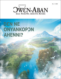 “Ɔwɛn-Aban” No. 2 2020, n’asɛmti ne “Dɛn Ne Onyankopɔn Ahenni?”