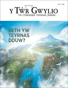 “Y Tŵr Gwylio” Rhif 2 2020, o’r enw “Beth Yw Teyrnas Dduw?”