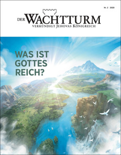 „Der Wachtturm“ Nr. 2 2020, mit dem Titel „Was ist Gottes Reich?“