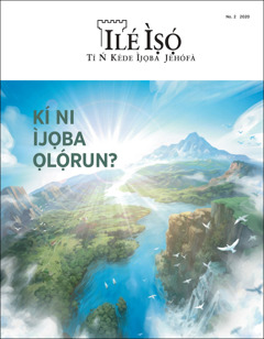 “Ilé Ìṣọ́” No. 2 2020, tí àkòrí ẹ̀ jẹ́, “Kí Ni Ìjọba Ọlọ́run?”