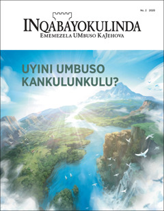 “Inqabayokulinda” No. 2 2020, enesihloko esithi “Uyini UMbuso KaNkulunkulu?”