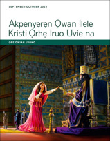 Ọbe-Owian Uyono ọrẹ Akpenyerẹn Ọwan Ilele Kristi Ọrhẹ Iruo Uvie Na ọrẹ September-October 2023.