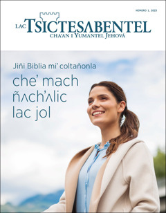 «Lac Tsictesʌbentel», núm. 1, 2023, «Jiñi Biblia miʼ coltañonla cheʼ mach ñʌchʼʌlic lac jol».