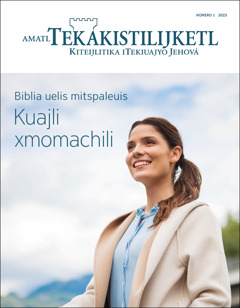 “Amatl Tekakistilijketl”, núm. 1, 2023, itoka “Kuajli xmomachili: Ken Biblia uelis mitspaleuis”.