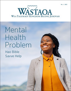 “Wastaoa” No. 1 2023, wea garem title “Mental Health Problem​—⁠Hao Bible Savve Help.”
