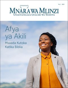 “Mnara wa Mlinzi” Na. 1 2023, wenye kichwa “Afya ya Akili​—⁠Msaada Kutoka Katika Biblia.”