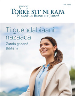«Torre stiʼ ni rapa», núm. 1, 2023, ni láʼ «Ti guendabiaaniʼ nazaaca: Zanda gacané Biblia lii».