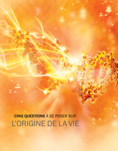 La boroshüre “Cinq questions à se poser sur l’origine de la vie.”