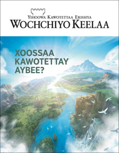 “Xoossaa Kawotettay Aybee?” giya “Wochchiyo Keelaa” maxeetiya