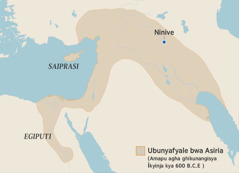 Amapu ghikunangisya umpaka wa kisu ikya bulaghili bwa Asiria nkyinja kya 600 B.C.E. Amalo agha ghali pa mapu ghikunangisya ikisu Igiputi, ikilwa kya Saiprasi na kaya ka Ninive.
