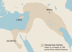 Mapa yomwe ikulatiza malire ya Utongi bwa Asiriya m’magole 700 pomwe Jezu akanati kubwera. Mapayo ikulatiza Edjipito, ntsuwa ya Cipre na Ninive.