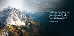 Isi ni ayat 5 Musa 32:4 “Batu gingging in, [sempurna] do pambahen-Ni”, taridah i lambung ni dolog-dolog.