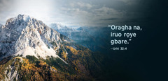 E si eta na “Oragha na, iruo rọye gbare” rehẹ Urhi Rivẹ 32:4, phiyọ uvwre rẹ igbenu re kẹrẹ ohwohwo.