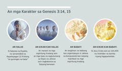 Collage: “An mga karakter sa Genesis 3:14, 15.” 1. An halas: si Satanas, na ilinaladawan na sarong espiritung linalang. 2. An gikan kan halas: an maraot na mga espiritung linalang. 3. An babayi: an maimbod na mga espiritung linalang. 4. An gikan kan babayi: si Jesu-Cristo asin an linahidan na kairiba niyang tagapamahala na nasa mamuraway na kamugtakan sa langit. An mga eksenang iyan sinasambit sa parapo 4, 5, 7, asin 8.